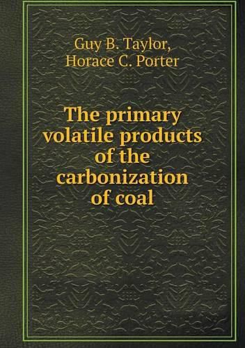 The primary volatile products of the carbonization of coal