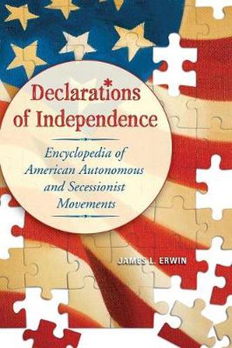 Cover image for Declarations of Independence: Encyclopedia of American Autonomous and Secessionist Movements