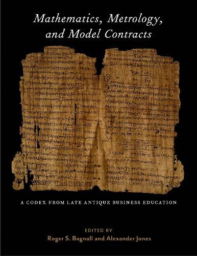 Cover image for Mathematics, Metrology, and Model Contracts: A Codex From Late Antique Business Education (P.Math.)