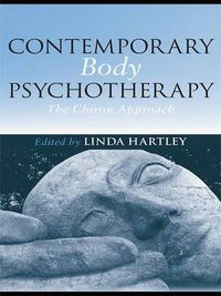 Cover image for Contemporary Body Psychotherapy: The Chiron Approach