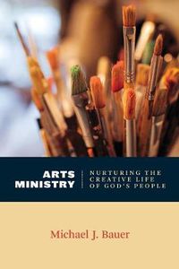 Cover image for Arts Ministry: Nurturing the Creative Life of God's People