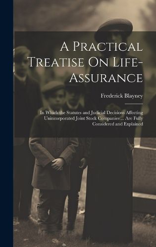 Cover image for A Practical Treatise On Life-Assurance