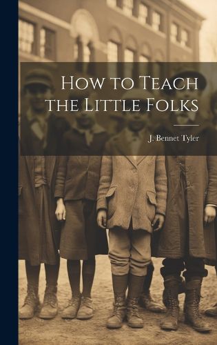 Cover image for How to Teach the Little Folks