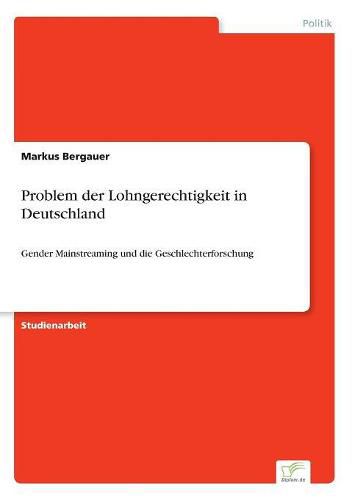 Cover image for Problem der Lohngerechtigkeit in Deutschland: Gender Mainstreaming und die Geschlechterforschung