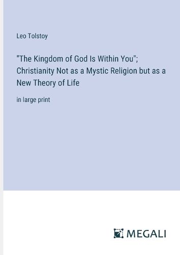 Cover image for "The Kingdom of God Is Within You"; Christianity Not as a Mystic Religion but as a New Theory of Life