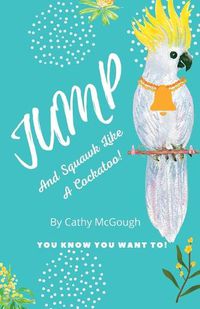 Cover image for Jump and Squawk Like a Cockatoo