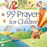 Cover image for 99 Prayers for Children
