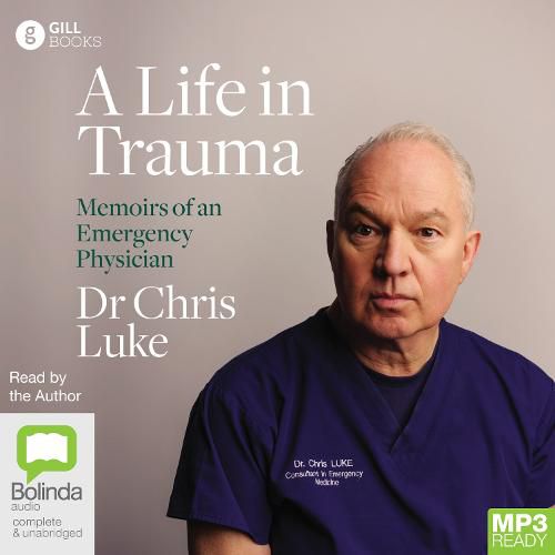 Cover image for A Life in Trauma: Memoirs of an Emergency Physician