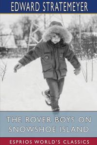 Cover image for The Rover Boys on Snowshoe Island (Esprios Classics)