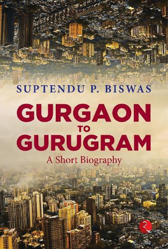 Cover image for Gurgaon to Gurugram: A Short Biography