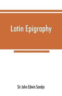 Cover image for Latin epigraphy: an introduction to the study of Latin inscriptions