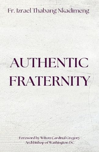 Cover image for AUTHENTIC FRATERNITY. The Notion of Fraternitas in Pope Benedict XVI's Caritas in Veritate and Africae Munus