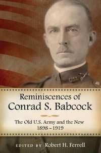 Cover image for Reminiscences of Conrad S. Babcock: The Old U.S. Army and the New, 1898-1918