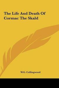 Cover image for The Life and Death of Cormac the Skald