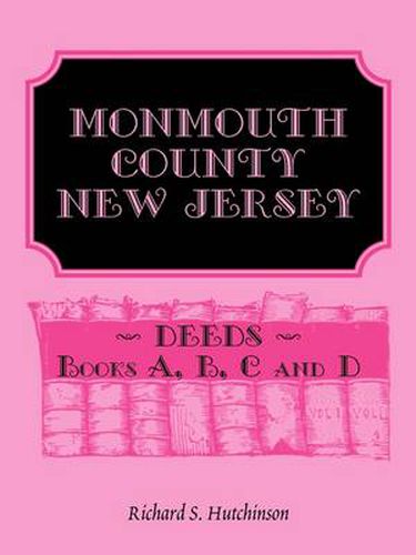 Cover image for Monmouth County, New Jersey, Deeds - Books A, B, C and D