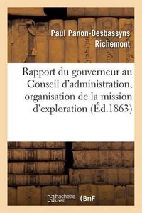 Cover image for Rapport Du Gouverneur Au Conseil d'Administration, Sur La Fondation, La Compagnie, l'Organisation