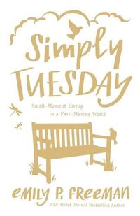 Cover image for Simply Tuesday - Small-Moment Living in a Fast-Moving World