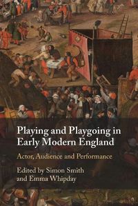 Cover image for Playing and Playgoing in Early Modern England