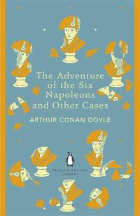 Cover image for The Adventure of the Six Napoleons and Other Cases