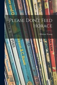 Cover image for Please Don't Feed Horace