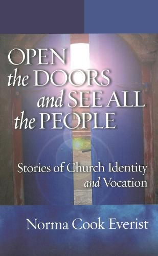 Open the Doors and See All the People: Stories of Church Identity and Vocation