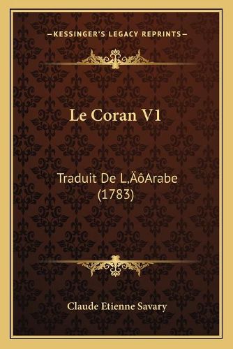 Cover image for Le Coran V1: Traduit de La Acentsacentsa A-Acentsa Acentsarabe (1783)