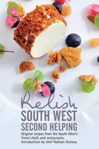 Cover image for Relish South West - Second Helping: Original Recipes from the Region's Finest Chefs and Restaurants