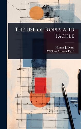 Cover image for The use of Ropes and Tackle