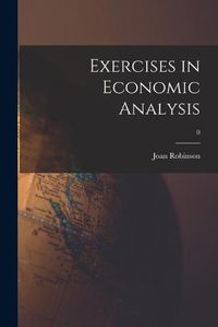 Cover image for Exercises in Economic Analysis; 0