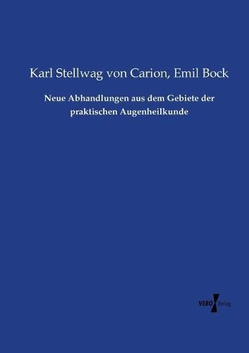 Cover image for Neue Abhandlungen aus dem Gebiete der praktischen Augenheilkunde