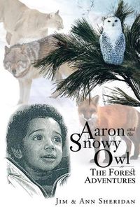 Cover image for Aaron and the Snowy Owl: The Forest Adventures