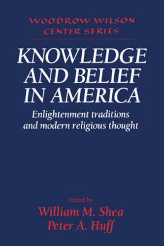 Cover image for Knowledge and Belief in America: Enlightenment Traditions and Modern Religious Thought