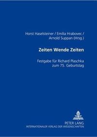 Cover image for Zeiten Wende Zeiten: Festgabe Fuer Richard Georg Plaschka Zum 75. Geburtstag