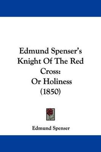 Cover image for Edmund Spenser's Knight Of The Red Cross: Or Holiness (1850)