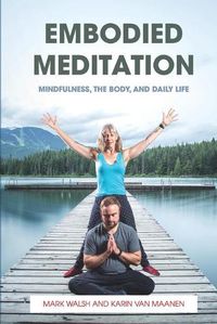 Cover image for Embodied Meditation: Mindfulness, the Body, and Daily Life