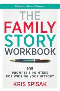 Cover image for The Family Story Workbook: 105 Prompts & Pointers for Writing Your History