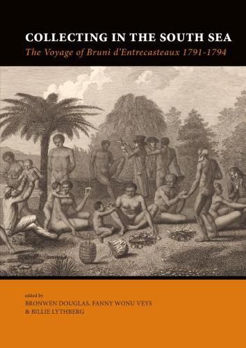 Cover image for Collecting in the South Sea: The Voyage of Bruni d'Entrecasteaux 1791-1794