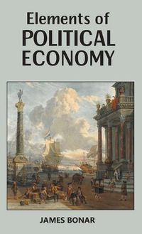 Cover image for Elements of Political Economy