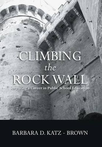 Climbing the Rock Wall: Surviving a Career in Public Education