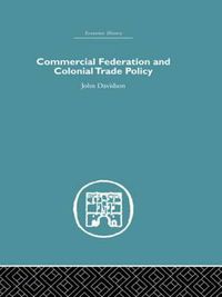 Cover image for Commercial Federation & Colonial Trade Policy