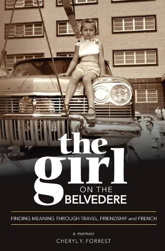 Cover image for The Girl on the Belvedere: Finding Meaning Through Travel, Friendship, and French A Memoir: Finding Meaning Through Travel, Friendship, and French A Memoir