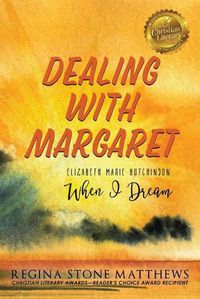 Cover image for Dealing with Margaret: ELIZABETH MARIE HUTCHINSON: When I Dream