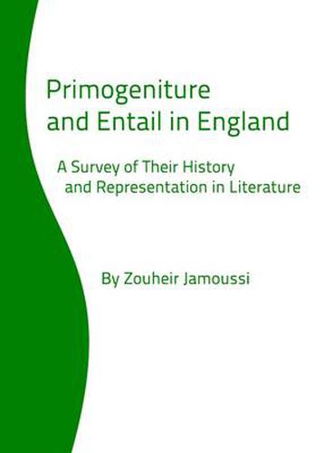 Cover image for Primogeniture and Entail in England: A Survey of Their History and Representation in Literature