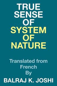 Cover image for True Sense of System of Nature: Translated from French By