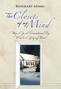 Cover image for The Closets of My Mind: My Life, as Remembered By What's Left of My Mind