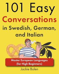 Cover image for 101 Easy Conversations in Swedish, German, and Italian