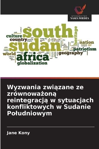 Cover image for Wyzwania związane ze zrownoważoną reintegracją w sytuacjach konfliktowych w Sudanie Poludniowym
