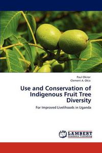 Cover image for Use and Conservation of Indigenous Fruit Tree Diversity