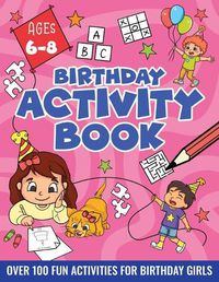 Cover image for BIRTHDAY ACTIVITY BOOK FOR GIRLS, ages 6-8