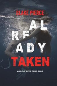 Cover image for Already Taken (A Laura Frost FBI Suspense Thriller-Book 6)